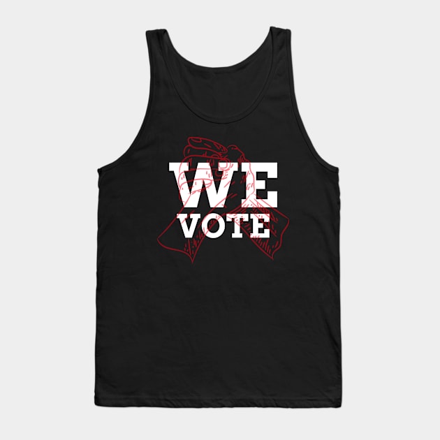 We Vote Tank Top by revolutionnow